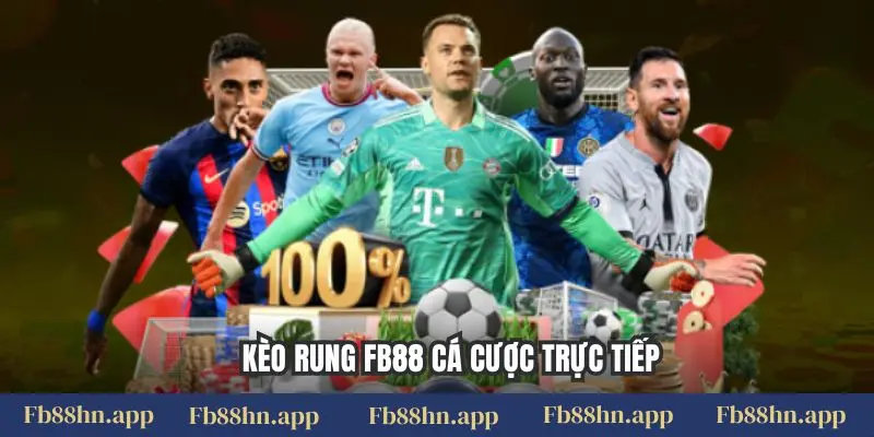 Kèo rung FB88 cá cược trực tiếp