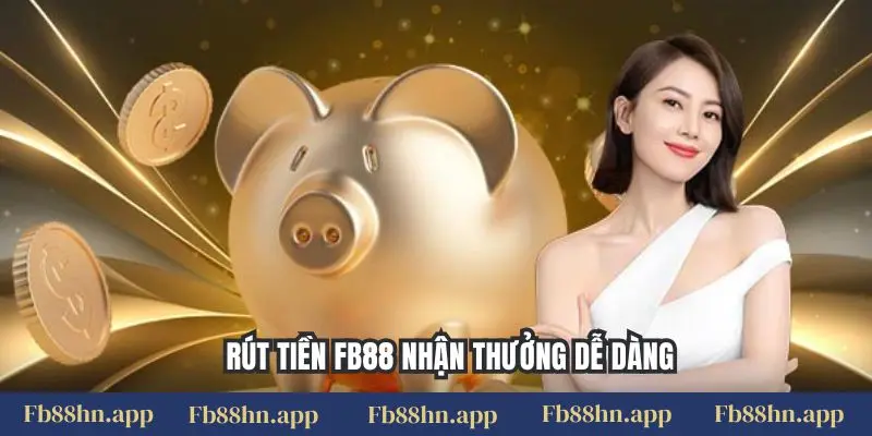 Rút tiền FB88 nhận thưởng dễ dàng
